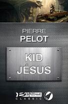 Couverture du livre « Kid Jésus » de Pierre Pelot aux éditions Bragelonne