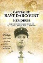 Couverture du livre « Capitaine Régis Bayt-Darcourt ; mémoires de la Seconde Guerre mondiale aux guerres d'Indochine et d'Algérie » de Ba?T Darcourt Regis aux éditions Persee