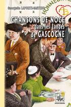 Couverture du livre « Chansons de noce dans les Landes de Gascogne » de Georgette Laporte-Castede aux éditions Editions Des Regionalismes