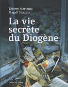 Couverture du livre « La vie secrète de Diogène » de Mertenat/Girardin aux éditions Labor Et Fides