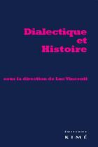 Couverture du livre « Dialectique et histoire » de Luc Vincenti aux éditions Kime