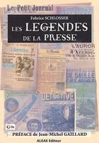 Couverture du livre « Les légendes de la presse » de Fabrice Schlosser aux éditions Aleas