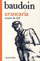 Couverture du livre « Araucaria - Ancienne Edition : Carnets du Chili » de Edmond Baudoin aux éditions L'association