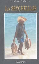 Couverture du livre « Les Seychelles » de Jean-Louis Guebourg aux éditions Karthala