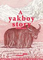 Couverture du livre « A yakboy story » de Krystof Lyevre aux éditions Editions Thot