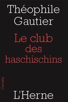 Couverture du livre « Le club des haschischins » de Theophile Gautier aux éditions L'herne