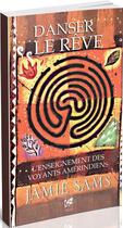 Couverture du livre « Danser le rêve ; l'enseignements des voyants amérindiens » de Jamie Sams aux éditions Vega