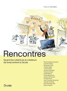 Couverture du livre « Rencontres. quand les creatrices et createurs de livres entrent » de  aux éditions Druide