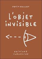 Couverture du livre « L'objet invisible » de Petit-Roulet aux éditions Cornelius