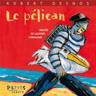Couverture du livre « Le pélican » de Robert Desnos et Laurent Corvaisier aux éditions Rue Du Monde