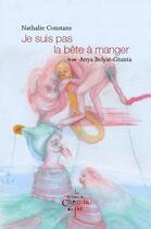 Couverture du livre « Je suis pas la bête à manger » de Nathalie Constans et Anya Belyat-Giunta aux éditions Chemin De Fer
