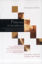 Couverture du livre « Prétendre à l'excellence ; prix Albert Londres, prix journalistiques et transformations du journalisme » de Emmanuelle Gatien aux éditions Institut Universitaire Varenne