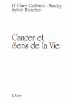 Couverture du livre « Cancer et sens de la vie » de  aux éditions Éditions De L'aire