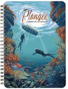 Couverture du livre « Plongée, carnet de voyage » de Camille Babb aux éditions Aventura