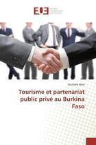 Couverture du livre « Tourisme et partenariat public privé au Burkina Faso » de Soumaila Mare aux éditions Editions Universitaires Europeennes