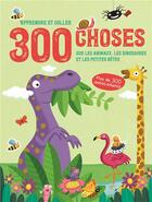Couverture du livre « 300 choses sur les animaux, les dinosaures et les petites betes - apprendre et coller » de  aux éditions Yoyo Books