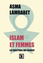 Couverture du livre « Islam et femmes, les questions qui fâchent - 4e édition » de Asma Lamrabet aux éditions En Toutes Lettres