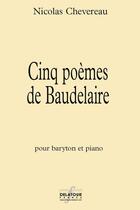 Couverture du livre « Cinq poemes de baudelaire » de Chevereau Nicolas aux éditions Delatour