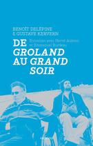 Couverture du livre « De Groland au grand soir » de Emmanuel Burdeau et Benoit Delepine et Gustave Kervern et Herve Aubron aux éditions Capricci Editions