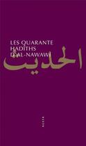 Couverture du livre « Les quarante hadiths d'al-nawawi » de Yahya Ibn Sharaf Al-Nawawi aux éditions Allia
