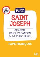 Couverture du livre « 9 jours avec Saint Joseph ; grandir dans l'abandon à la Providence » de Pape Francois aux éditions Des Beatitudes