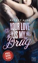 Couverture du livre « Your love is my drug » de Audrey Alba aux éditions Harpercollins