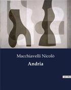 Couverture du livre « Andria » de Macchiavelli Nicolò aux éditions Culturea