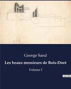 Couverture du livre « Les beaux messieurs de Bois-Doré : Volume I » de George Sand aux éditions Culturea