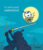 Couverture du livre « Le petit grand samouraï » de Kochka et Chiaki Miyamoto aux éditions Tom Poche