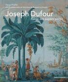 Couverture du livre « Joseph Dufour ; génie des papiers peints » de Denys Prache et Veronique De Bruignac-La Hougue aux éditions Mare & Martin