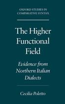 Couverture du livre « The Higher Functional Field: Evidence from Northern Italian Dialects » de Poletto Cecilia aux éditions Oxford University Press Usa