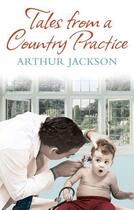 Couverture du livre « Tales From A Country Practice » de Jackson Arthur aux éditions Little Brown Book Group Digital