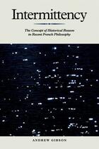 Couverture du livre « Intermittency: The Concept of Historical Reason in Recent French Philo » de Gibson Andrew aux éditions Edinburgh University Press