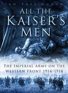 Couverture du livre « All the Kaiser's Men » de Passingham Ian aux éditions History Press Digital