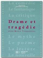 Couverture du livre « Drame et tragédie ; livre de l'élève (édition 2001) » de Thomasseau-J.M aux éditions Hachette Education