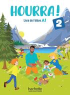 Couverture du livre « Hourra ! 2 : FLE ; Livre de l'élève ; A1 » de Hugues Denisot aux éditions Hachette Fle