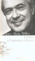 Couverture du livre « Lettres a l'opinion eclairee » de Jacques-Alain Miller aux éditions Seuil