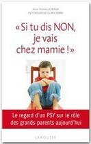 Couverture du livre « Si tu dis non, je vais chez mamie » de Anne-Solenn Le Bihan aux éditions Larousse