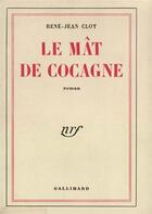 Couverture du livre « Le mat de cocagne » de Rene-Jean Clot aux éditions Gallimard