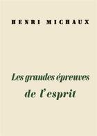 Couverture du livre « Les grandes epreuves de l'esprit et les innombrables petites » de Henri Michaux aux éditions Gallimard