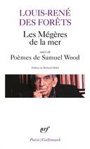 Couverture du livre « Les mégères de la mer ; poèmes de Samuel Wood » de Louis-Rene Des Forets aux éditions Gallimard
