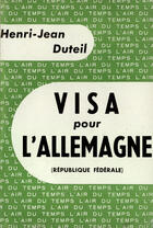 Couverture du livre « Visa pour l'allemagne - republique federale » de Duteil Henri-Jean aux éditions Gallimard (patrimoine Numerise)