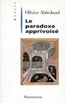 Couverture du livre « Le paradoxe apprivoisé » de Olivier Abiteboul aux éditions Flammarion