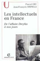 Couverture du livre « Les intellectuels en France : De l'affaire Dreyfus à nos jours » de Pascal Ory et Jean-Francois Sirinelli aux éditions Armand Colin