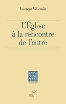 Couverture du livre « L'Eglise à la rencontre de l'autre » de Laurent Villemin aux éditions Cerf