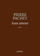 Couverture du livre « Sans amour » de Pierre Pachet aux éditions Denoel