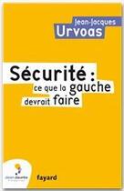 Couverture du livre « 11 propositions chocs pour rétablir la sécurité » de Jean-Jacques Urvoas aux éditions Fayard