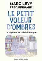 Couverture du livre « Le petit voleur d'ombres Tome 8 : Le mystère de la bibliothèque » de Marc Levy et Fred Bernard aux éditions Robert Laffont / Versilio