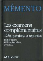 Couverture du livre « Memento les examens complementaires 1250 questions et reponses » de D Sicard et H Bouchez aux éditions Maloine