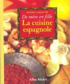 Couverture du livre « La Cuisine espagnole de mère en fille : 200 recettes » de Denise Laroutis aux éditions Albin Michel